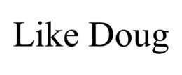 LIKE DOUG trademark