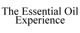 THE ESSENTIAL OIL EXPERIENCE trademark