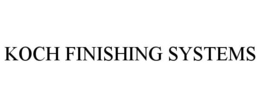 KOCH FINISHING SYSTEMS trademark