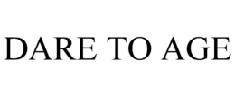 DARE TO AGE trademark