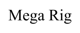 MEGA RIG trademark