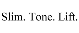 SLIM. TONE. LIFT. trademark