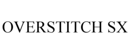 OVERSTITCH SX trademark