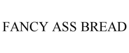 FANCY ASS BREAD trademark