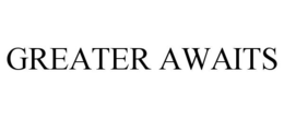 GREATER AWAITS trademark