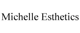 MICHELLE ESTHETICS trademark