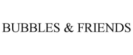 BUBBLES & FRIENDS trademark