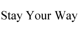 STAY YOUR WAY trademark