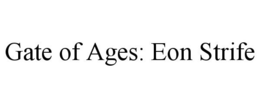 GATE OF AGES: EON STRIFE trademark