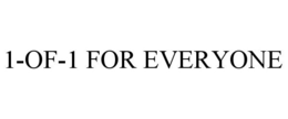 1-OF-1 FOR EVERYONE trademark