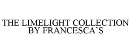 THE LIMELIGHT COLLECTION BY FRANCESCA'S trademark