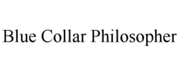 BLUE COLLAR PHILOSOPHER trademark