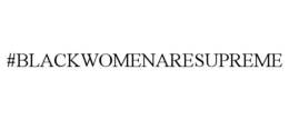 #BLACKWOMENARESUPREME trademark