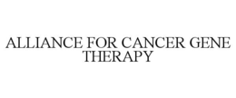 ALLIANCE FOR CANCER GENE THERAPY trademark