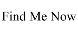 FIND ME NOW trademark
