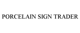 PORCELAIN SIGN TRADER trademark