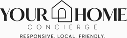 YOUR HOME CONCIERGE RESPONSIVE. LOCAL. FRIENDLY. trademark