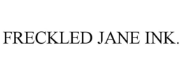 FRECKLED JANE INK. trademark