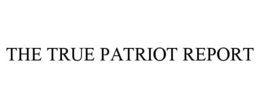 THE TRUE PATRIOT REPORT trademark