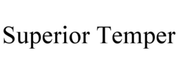 SUPERIOR TEMPER trademark