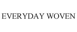 EVERYDAY WOVEN trademark