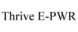 THRIVE E-PWR trademark