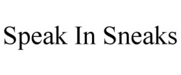 SPEAK IN SNEAKS trademark