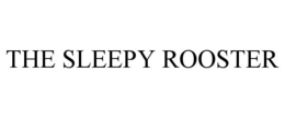 THE SLEEPY ROOSTER trademark
