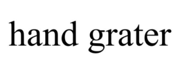 HAND GRATER trademark