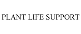 PLANT LIFE SUPPORT trademark