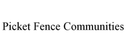 PICKET FENCE COMMUNITIES trademark