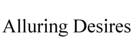 ALLURING DESIRES trademark