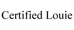 CERTIFIED LOUIE trademark