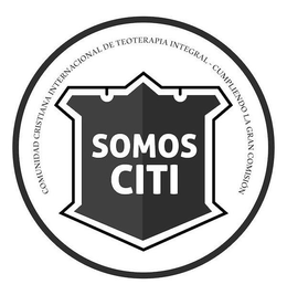 SOMOS CITI COMUNIDAD CRISTIANA INTERNACIONAL DE TEOTERAPIA INTEGRAL CUMPLIENDO LA GRAN MISSION trademark