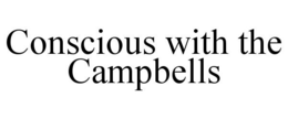 CONSCIOUS WITH THE CAMPBELLS trademark
