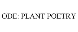 ODE: PLANT POETRY trademark