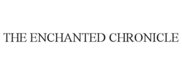 THE ENCHANTED CHRONICLE trademark