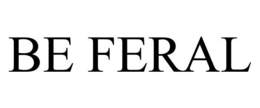 BE FERAL trademark