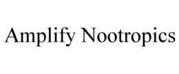 AMPLIFY NOOTROPICS trademark