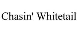 CHASIN' WHITETAIL trademark