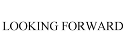 LOOKING FORWARD trademark