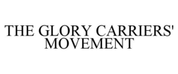 THE GLORY CARRIERS' MOVEMENT trademark