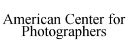 AMERICAN CENTER FOR PHOTOGRAPHERS trademark