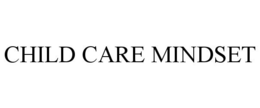 CHILD CARE MINDSET trademark