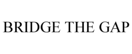 BRIDGE THE GAP trademark