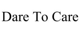 DARE TO CARE trademark