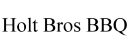 HOLT BROS BBQ trademark