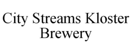 CITY STREAMS KLOSTER BREWERY trademark