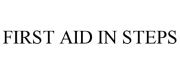 FIRST AID IN STEPS trademark
