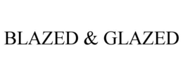 BLAZED & GLAZED trademark